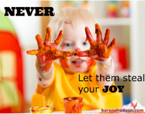 never let them steal your joy